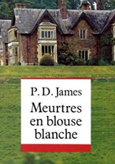 Meurtres en blouse blanche - P.D James