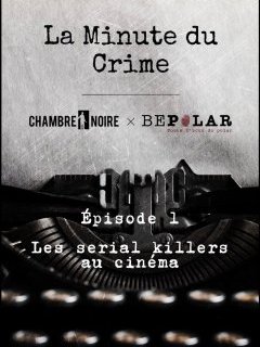 Les serial killers au cinéma : vrai cauchemar ou totale fiction ?