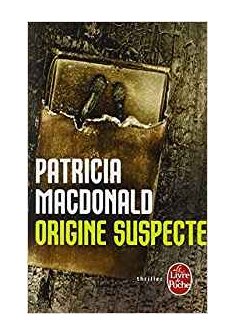 Origine suspecte - Patricia MacDonald