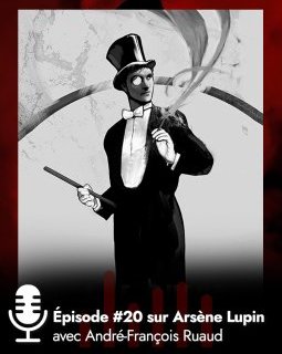 Podcast : Faisons la bio d'Arsène Lupin !