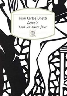 Demain sera un autre jour - Juan Carlos Onetti