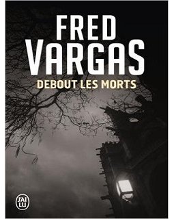 Debout les morts de Fred Vargas adapté !