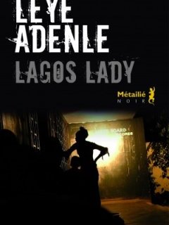 L'interrogatoire de Leye Adenle, auteur de Lagos Lady