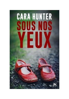Sous nos yeux - Cara Hunter