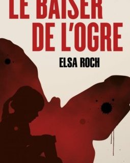 Le baiser de l'Ogre - Elsa Roch 