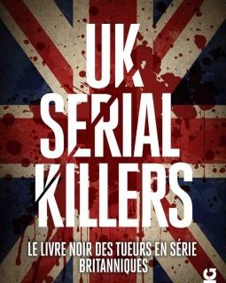 UK Serial Killers - Le livre noir des tueurs en série britanniques - Emily Tibbatts