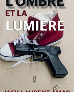 L'ombre et la lumiere - Jack-Laurent Amar