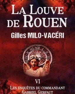 La Louve de Rouen - Tome VI - Gilles Milo-Vacéri