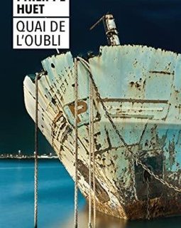 Quai de l'oubli - Philippe Huet