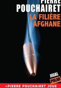 La filière afghane - Pierre Pouchairet