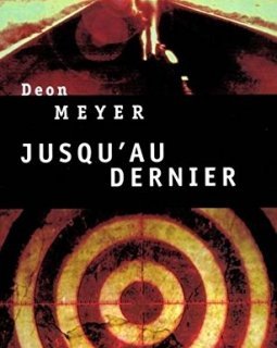 Jusqu'au dernier - Deon Meyer