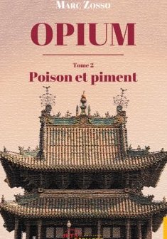 Opium- TOME II : Poison et Piment - Marc Zosso