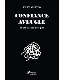 Confiance aveugle - Katy Amaïzo