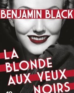 La blonde aux yeux noirs - Benjamin BLACK