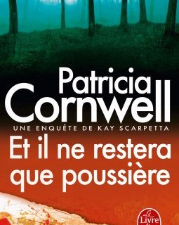 Et il ne restera que poussière... - Patricia Cornwell