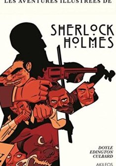 Une histoire illustrée de Sherlock Holmes, L'intégrale : Une Etude en rouge ; Le Signe des quatre ; Le Chien de Baskerville ; La Vallée de la peur