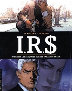 IRS, Tomes 17 et 18 : Larry's Paradise ; Kate's Hell : Enquête sur les paradis fiscaux - Bernard Vrancken - Bérengère Marquebreucq - Stephen Desberg -