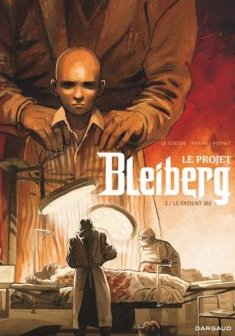 Le Projet Bleiberg - tome 3 - Patient 302 (Le) - Le Tendre Serge - S. Khara