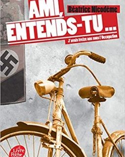Ami, entends-tu... J'avais treize ans sous l'Occupation - Béatrice Nicodème
