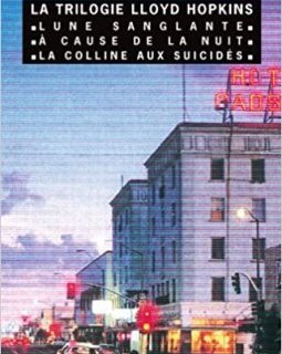 La trilogie Lloyd Hopkins : Lune sanglante - À cause de la nuit - La Colline aux suicidés