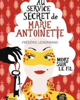 Au service secret de Marie-Antoinette : Mort sur le fil - Frédéric Lenormand 