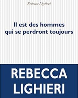 Il est des hommes qui se perdront toujours - Rebecca Lighieri