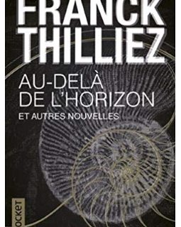 Au-delà de l'horizon et autres nouvelles de Franck Thilliez