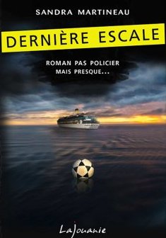 Dernière escale - Sandra Martineau