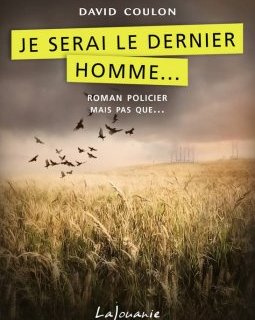 Je serai le dernier homme... - David Coulon