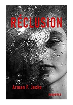 Réclusion - Arman F. Jecko