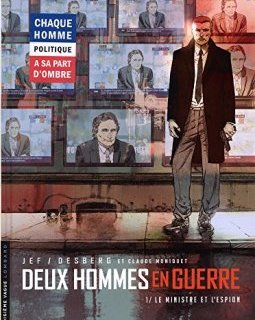 Deux hommes en guerre - tome 1 - Le Ministre et l'espion - Stephen Desberg - Claude Moniquet -