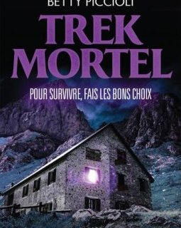 Trek Mortel : Pour survivre, fais les bons choix - Betty Piccioli