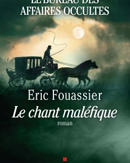 Le Bureau des affaires occultes Tome 4 : Le Chant maléfique-Eric Fouassier