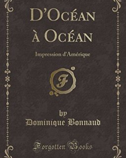 D'Ocean a Ocean : Impression D'Amerique (Classic Reprint) - Dominique Bonnaud