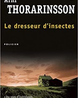 Le Dresseur d'insectes - Arni Thorarinsson
