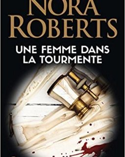 Une femme dans la tourmente - Nora Roberts