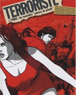 Terroriste, tome 1 : Paris : les nouvelles années de plomb - Jean-Claude Bartoll