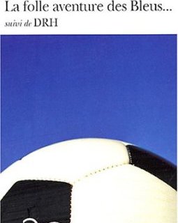 La Folle aventure des Bleus, suivi de "DRH"