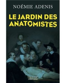 Le Jardin des anatomistes - Noémie Adenis