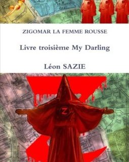 Zigomar La Femme Rousse Livre troisième My Darling - Léon Sazie