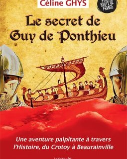 Le secret de Guy de Ponthieu - Céline Ghys