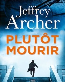 Plutôt mourir - Jeffrey Archer