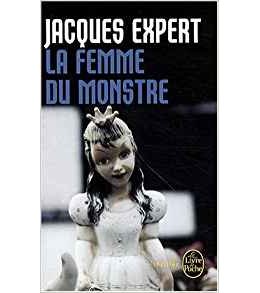 La femme du monstre - Jacques Expert