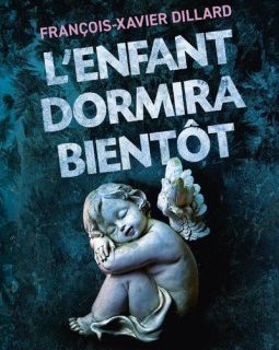 L'Enfant dormira bientôt - François-Xavier Dillard