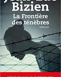 La Frontière des ténèbres - Jean-Luc Bizien