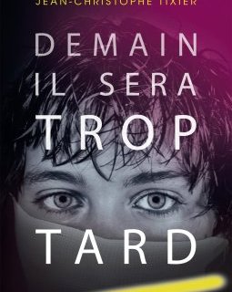 Demain il sera trop tard - Jean-Christophe Tixier