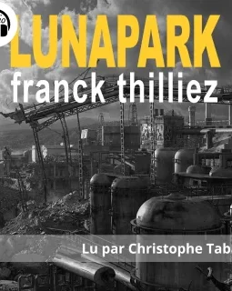 Luna Park - Franck Thilliez, lu par Christophe Tabard