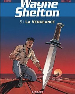 Wayne Shelton - tome 5 - Vengeance (La)