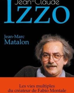 Jean-Claude Izzo - La biographie par Jean-Marc Matalon
