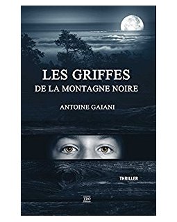 Les griffes de la montagne noire - Antoine Gaiani